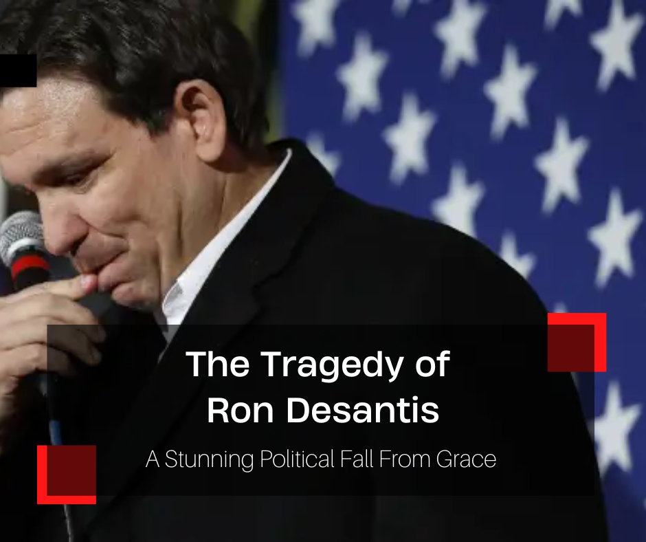 The Tragedy of Ron Desantis
